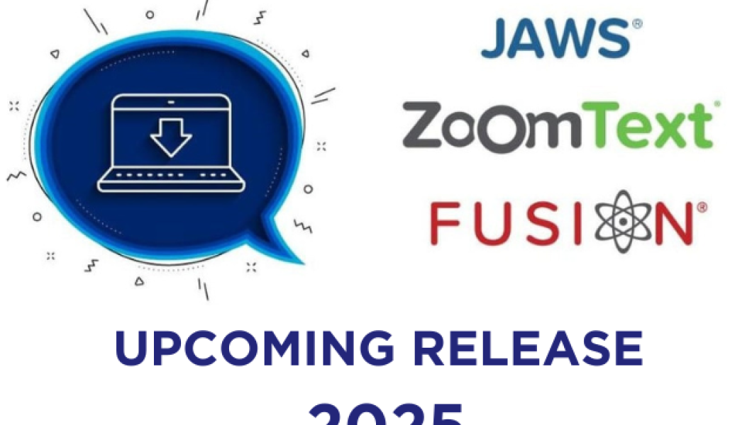 Upcoming Release: JAWS, ZoomText, and Fusion 2025